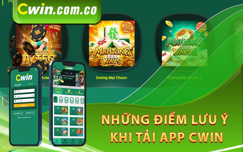 Những điểm lưu ý khi tải app tại Cwin