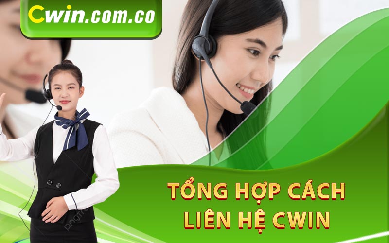 Tổng hợp cách để liên hệ Cwin
