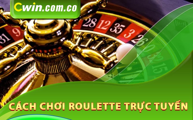 Cách chơi Roulette trực tuyến
